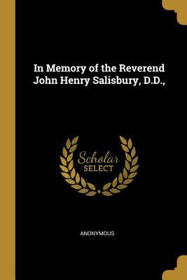 Read Online In Memory of the Reverend John Henry Salisbury, D.D. - Anonymous | PDF