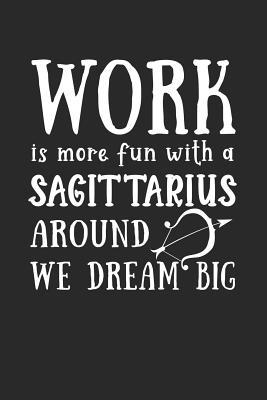 Download Work Is More Fun with a Sagittarius Around We Dream Big: Signs of the Zodiac, a Lined Journal with 120 Pages -  | PDF