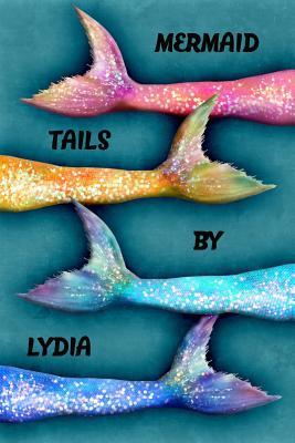 Full Download Mermaid Tails by Lydia: College Ruled Composition Book Diary Lined Journal - Lacy Lovejoy file in PDF