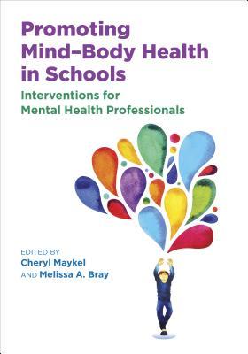 Download Promoting Mind-Body Health in Schools: Interventions for Mental Health Professionals - Cheryl Maykel | ePub