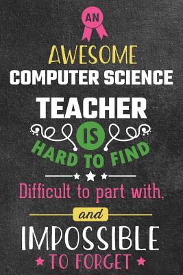 Read An Awesome Computer Science Teacher Is Hard to Find Difficult to Part with and Impossible to Forget: Blank Line Teacher Appreciation Journal / Retirement / Thank You / Year End Gift (6 X 9 - 110 Wide Pages) - Thrice Publishing file in ePub