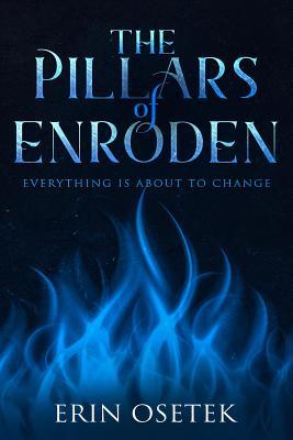 Download The Pillars of Enroden: Everything Is about to Change - Erin Elizabeth Osetek file in ePub