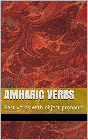 Read Amharic Verbs: Past verbs with object pronouns - Bashir file in PDF