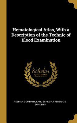 Download Hematological Atlas, with a Description of the Technic of Blood Examination - Karl Friedrich Wilhelm Schleip file in PDF