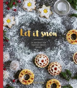 Read Let it Snow: 24 Recipes for Festive Sweet Treats - Agnes Prus | ePub