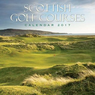 Full Download 2017 Scottish Golf Courses - Scotland Calendar -  | PDF