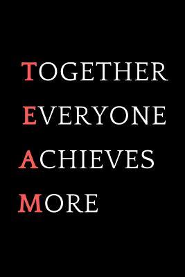 Download Together Everyone Achieves More: Motivational Notebook Journal - For Men, Women, Boys, Girls, Kids - Lined Blank 110 pages 6 x 9 - Glossy Cover - Ralphlaurenty file in ePub