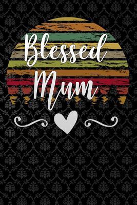 Full Download blessed mum: Funny motherhood in mothers day celebration gift Lined Notebook / Diary / Journal To Write In 6x9 for women - Mommy Bond Publishers | ePub