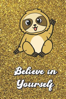 Read Online Believe In Yourself: Happy Sloth On Gold Glitter Stars Effect Background, Lined Paper Note Book For Girls or Boys To Draw, Sketch & Crayon or Color (Kids Teens and Adult Journal Books) - Janice H. McKlansky Publishing | PDF