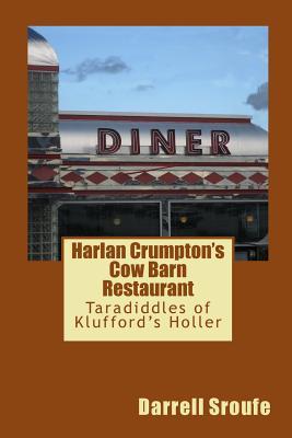 Read Online Harlan Crumpton's Cow Barn Restaurant: Taradiddles of Klufford's Holler - Darrell Lynn Sroufe file in ePub