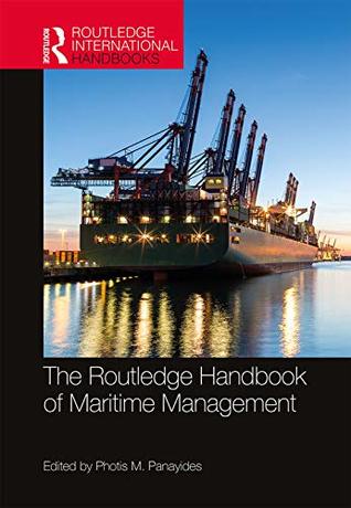 Read Online The Routledge Handbook of Maritime Management (Routledge International Handbooks) - Photis M. Panayides | PDF