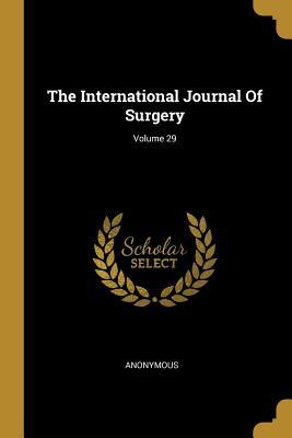 Full Download The International Journal Of Surgery; Volume 29 - Anonymous | PDF