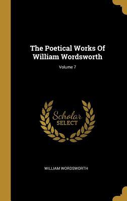 Read Online The Poetical Works Of William Wordsworth; Volume 7 - William Wordsworth | ePub