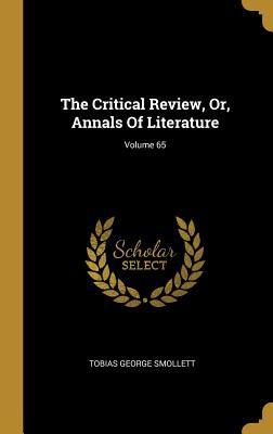 Full Download The Critical Review, Or, Annals Of Literature; Volume 65 - Tobias Smollett file in PDF