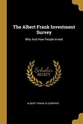 Download The Albert Frank Investment Survey: Why And How People Invest - Albert Frank & Company | PDF