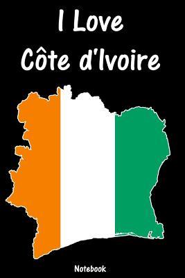 Read Online I Love C�te d'Ivoire: Republic of Cote d'Ivoire Notebook college book diary journal booklet memo composition book 110 sheets - ruled paper 6x9 inch -  file in PDF
