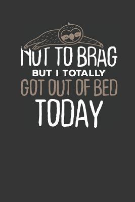 Download Not to Brag but i Totally got out of Bed Today: Lined Journal Lined Notebook 6x9 110 Pages Ruled -  | ePub