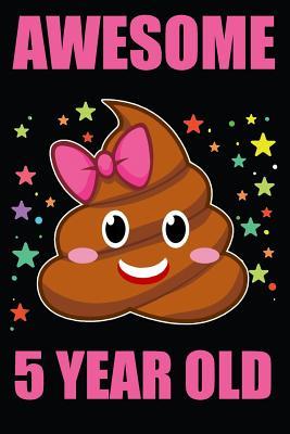 Full Download Awesome 5 Year Old Poop Emoji: Blank Lined Journal, Notebook, Diary, Planner Happy 5th Birthday 5 Year Old Gift For Boys And Girls - Purr Corp Publishing | PDF