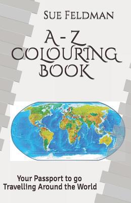 Download A - Z Colouring Book: Your Passport to go Travelling Around the World - Sue Feldman file in PDF