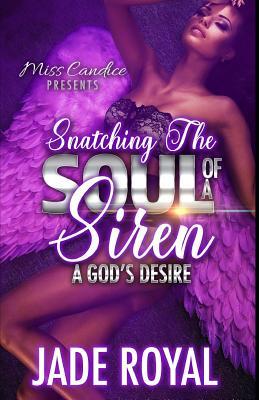 Full Download Snatching The Soul of a Siren: A God's Desire - Jade Royal | ePub