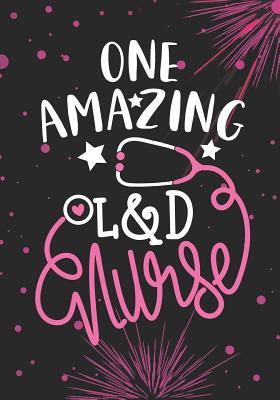 Read Online One Amazing L&D Nurse: Lined Journal Notebook for Labor and Delivery Nurse, L and D care Nurse Practitioner and L&D nursing Student Graduation Gift Diary -  file in ePub