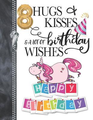 Read Online 8 Hugs & Kisses & A Lot Of Birthday Wishes Happy Birthday: Unicorn Doodling & Drawing Art Book Sketchbook Journal For Girls -  file in ePub