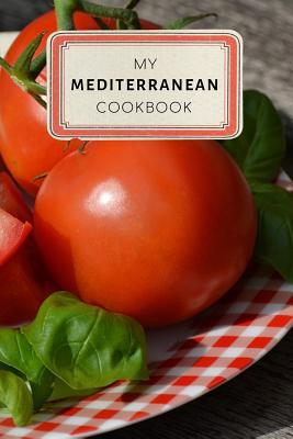 Full Download My Mediterranean Cookbook: Vintage Old Style Recipe Journal Notebook - 100 pages 6 x 9 inches Log Book - Jennifer Rose file in ePub