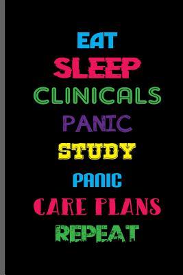 Download Eat Sleep Clinicals Panic Study Panic Care Plans Repeat: Nurse Rescue RD EMT CNA notebooks gift (6x9) Dot Grid notebook to write in - Jack Dirk | ePub