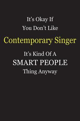 Read Online It's Okay If You Don't Like Contemporary Singer It's Kind Of A Smart People Thing Anyway: Blank Lined Notebook Journal Gift Idea - Smartiyay Publishing | ePub