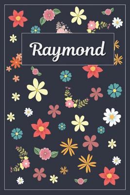 Full Download Raymond: Lined Writing Notebook with Personalized Name 120 Pages 6x9 Flowers -  file in ePub