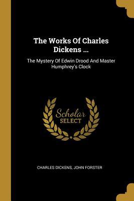 Read The Works Of Charles Dickens : The Mystery Of Edwin Drood And Master Humphrey's Clock - Charles Dickens | PDF