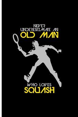 Download Never Underestimate An Old Man Who Loves Squash: Squash Lover Perfect Gift Dot Grid Notebook/Journal (6x9) -  | PDF