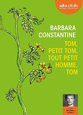 Read Online Tom, Petit Tom, Tout Petit Homme, Tom: Livre Audio 1 CD MP3 - Barbara Constantine | PDF