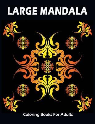 Read Online Large Mandala Coloring Books For Adults: Anti-stress Beautiful Flower for Relaxation - Bárbara Rosa file in PDF
