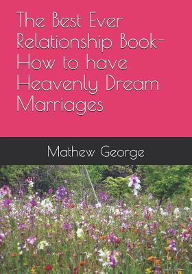 Download The Best Ever Relationship Book-How to have Heavenly Dream Marriages - Mathew Prakash George | ePub