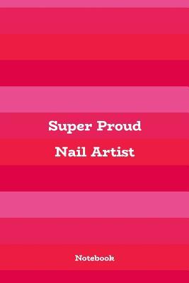 Full Download Super Proud Nail Artist: 6x9 Pink & Girly Blank Lined Notebook, 120 pages - file in PDF