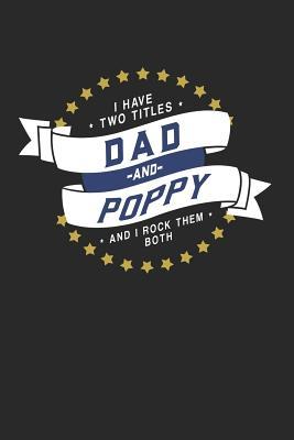 Full Download I Have Two Titles Dad And Poppy And I Rock Them Both: Family life Grandpa Dad Men love marriage friendship parenting wedding divorce Memory dating Journal Blank Lined Note Book Gift -  | ePub