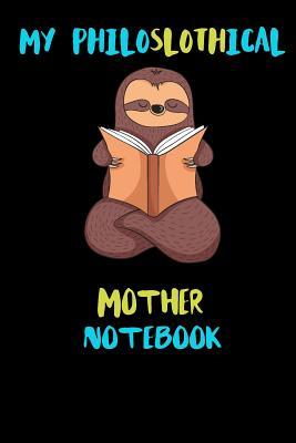 Download My Philoslothical Mother Notebook: Blank Lined Notebook Journal Gift Idea For (Lazy) Sloth Spirit Animal Lovers - Phislothh Publishing file in PDF