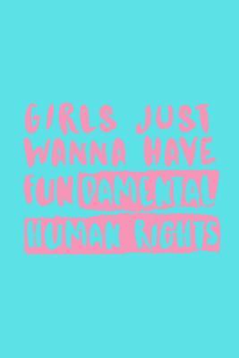 Download Girls Just Wanna Have Fundamental Human Rights: Notebook / Simple Lined Writing Journal / Fitness / Training Log / Study / Thoughts / Motivation / Work / Gift / 120 Page / 6 x 9 -  | ePub