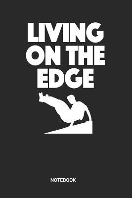 Full Download Living On The Edge Notebook: Dotted Lined Parkour Notebook (6x9 inches) ideal as a Free Running Journal. Perfect as a City Traveling Book for all Parcour & Traceur Lover. Great gift for Men and Women - Rt Pa Publishing file in PDF