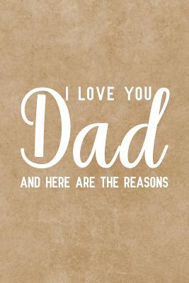 Full Download I love you dad and here are the reasons: Fill In The Blank Book With Prompts About What I Love About Dad, Personalized book for dad, Funny fathers day gifts, Father's day notebook -  | PDF