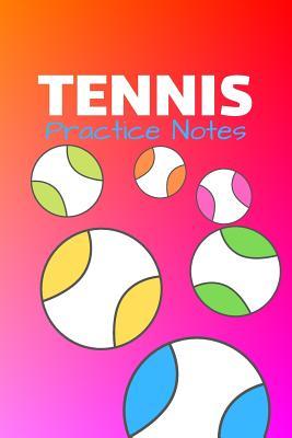 Read Online Tennis Practice Notes: Tennis Journal & Sport Coaching Notebook Motivation Quotes - Practice Training Diary To Write In (110 Lined Pages, 6 x 9 in) Gift For Fans, Coach, School, Players - Daily Pretty Press file in ePub
