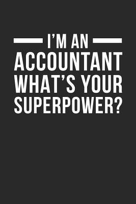 Download I'm An Accountant, What's Your Superpower?: Super Dot Bullet Notebook/Journal Gift To Superhuman And Amazing Accountants As A Thank You, Birthday, Christmas And Appreciation Day Present - Kind Working Journals file in ePub