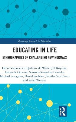 Full Download Educating in Life: Educational Theory and the Emergence of New Normals - Hervé Varenne | PDF