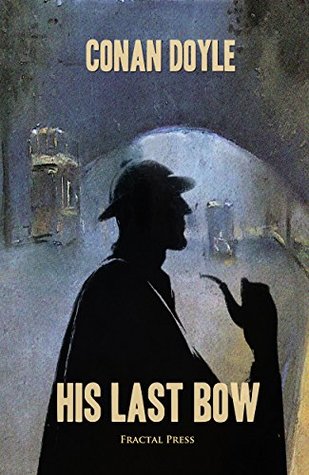 Read His Last Bow: The Adventures of Sherlock Holmes (Timeless Classics) - Arthur Conan Doyle | PDF