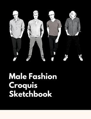 Read Male Fashion Croquis Sketchbook: A Professional Cute Casual Male Figure Body Illustration Templates Sketchpad with 300 Drawn Images for Designers To Sketch And Design Your High Fashion Men Designs And Create a Stunning Portfolio - La Belle Femme file in PDF