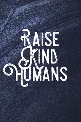 Download Raise Kind Humans: Kindness & Development Novelty Notebook - Dot Grid 120 Pages 6x9 Journal - Better Me file in ePub