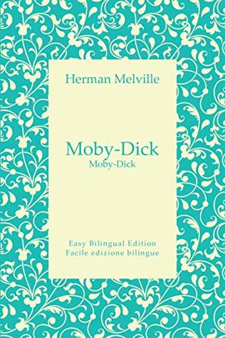Download Moby Dick English to Italian – Dall'inglese all'italiano: Easy Bilingual Edition - Facile edizione bilingue - Herman Melville | PDF