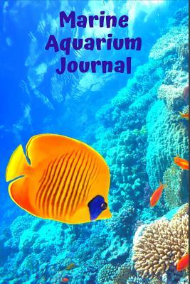 Read Online Marine Aquarium Journal: Blank Lined Book For Saltwater Fish Tank Maintenance. Great For Monitoring Water Parameters, Water Change Schedule, And Breeding Conditions. - Fishcraze Books | PDF
