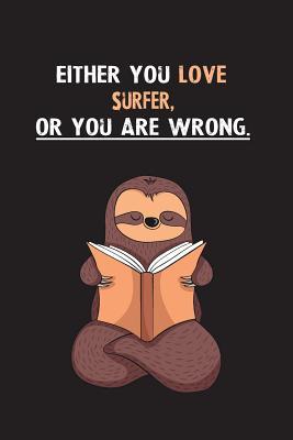 Read Online Either You Love Surfer, Or You Are Wrong.: Yearly Home Family Planner with Philoslothical Sloth Help -  | PDF